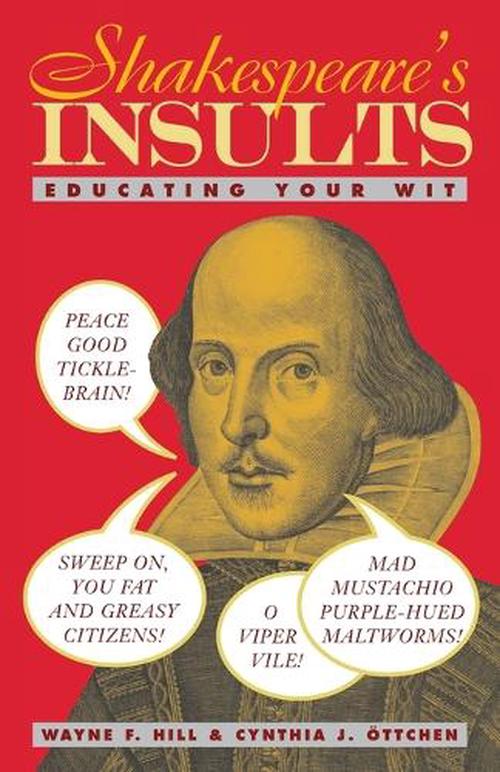 Shakespeare&#39;s Insults: Educating Your Wit. by <b>Wayne Hill</b> - 9780517885390