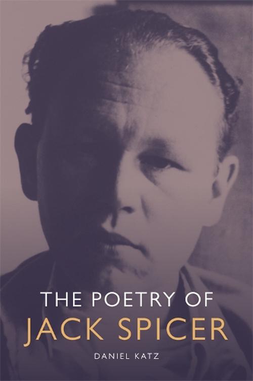 The Poetry of Jack Spicer (English). by <b>Daniel Katz</b> - 9780748640980