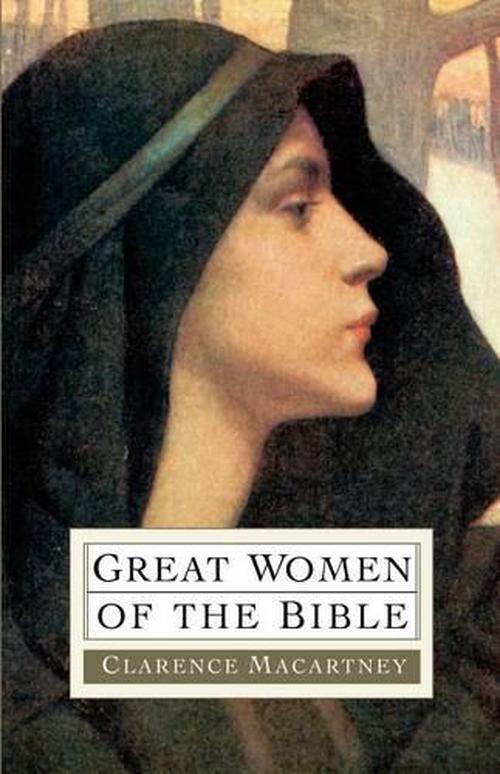 new great women of the bible by clarence edward noble macartney