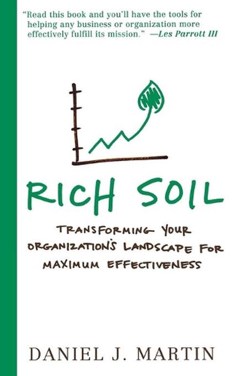 new rich soil: transforming your organization"s landscape for