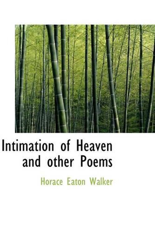 new intimation of heaven and other poems by horace eaton walker