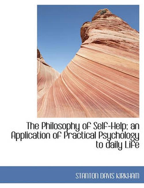 new-the-philosophy-of-self-help-an-application-of-practical-psychology