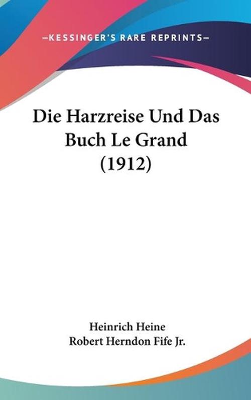 NEW Die Harzreise Und Das Buch Le Grand (1912) by Heinrich Heine Hardcover Book  - Picture 1 of 1