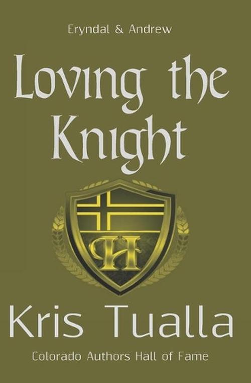 Loving the Knight: The Hansen Series: Eryndal &amp; Andrew (English). by Kris Tualla - 9781456577254