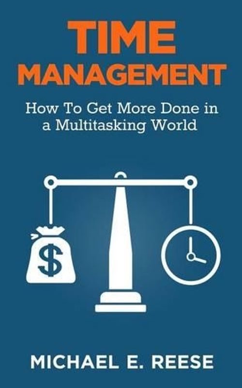new time management: how to get more done in a multitasking