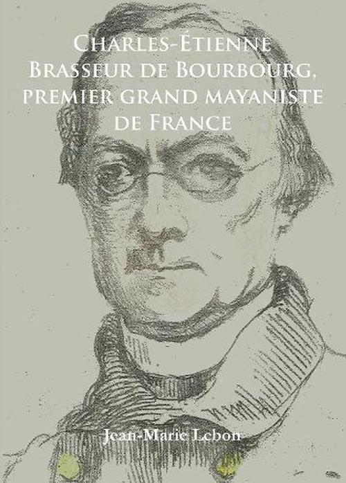 <b>...</b> NEW-<b>Charles-etienne</b>-Brasseur-De-Bourbourg-Premier-Grand- - 9781784910983