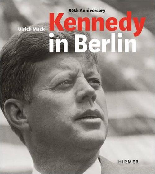 Das Bild wird geladen NEW-Kennedy-in-Berlin-Photographs-by-Ulrich-Mack-