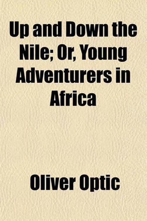 up and down the nile; or, young adventurers in africa