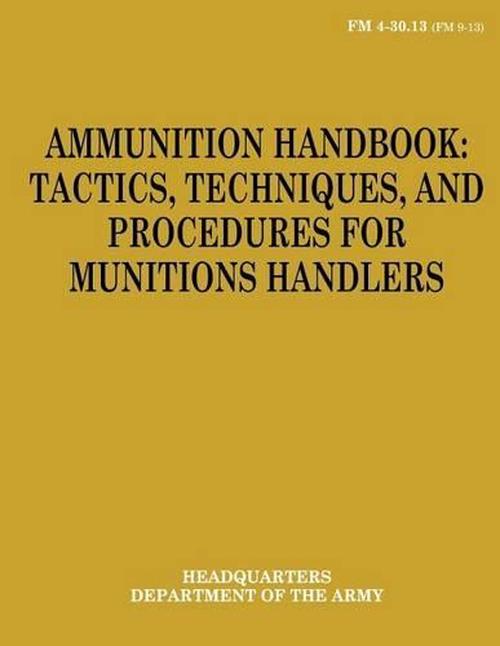 NEW Ammunition Handbook: Tactics, Techniques, and Procedures for ...